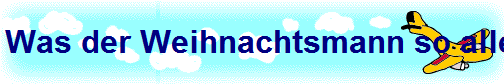 Was der Weihnachtsmann so alles weiss...